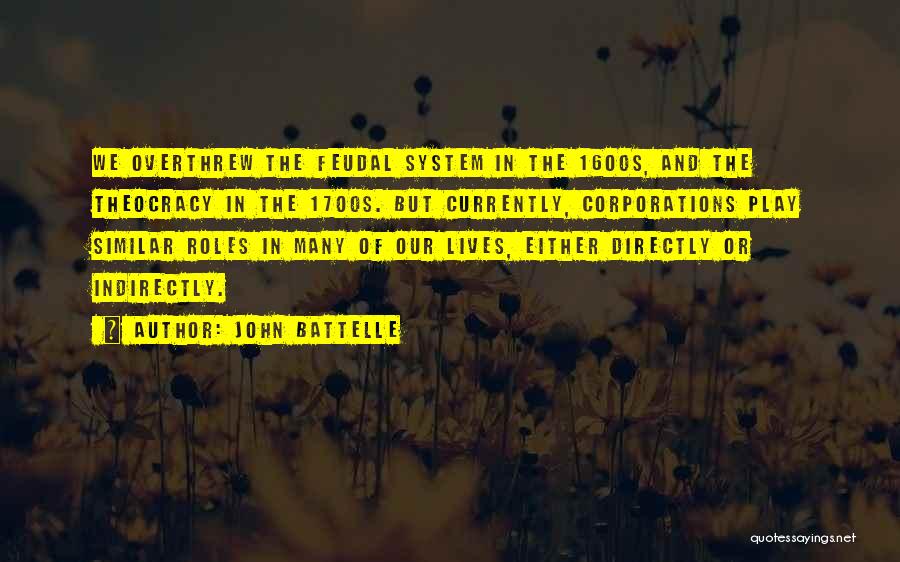 Feudal System Quotes By John Battelle