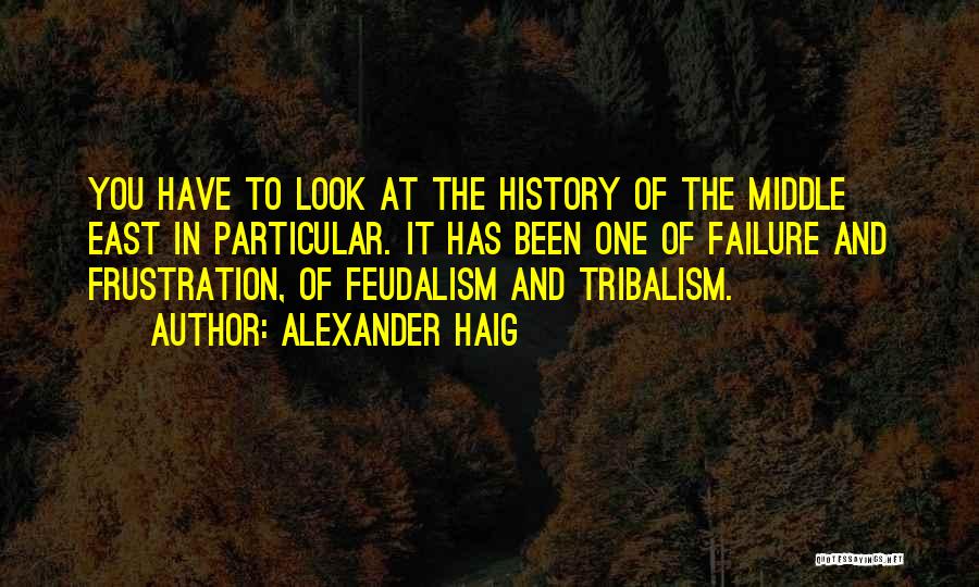 Feudalism Quotes By Alexander Haig