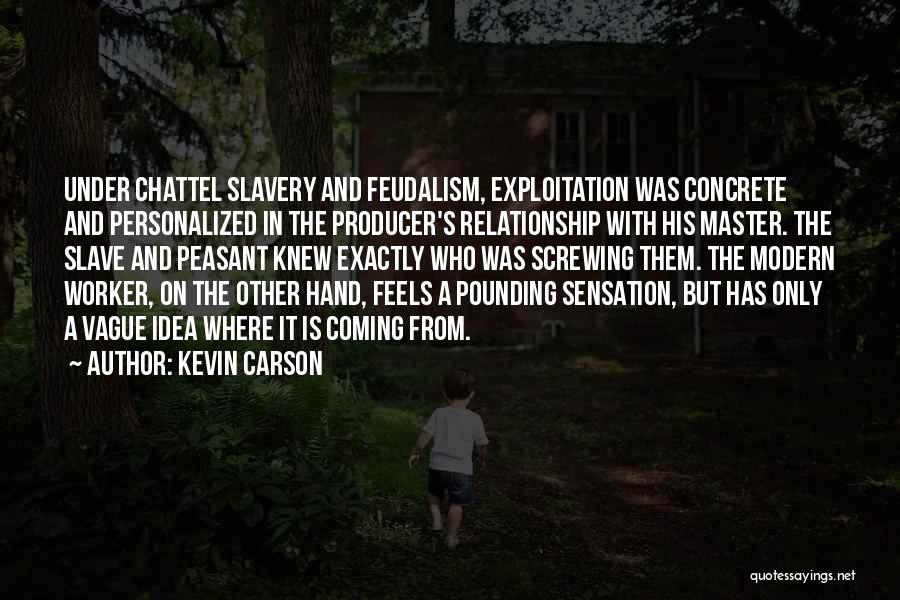 Feudalism Quotes By Kevin Carson