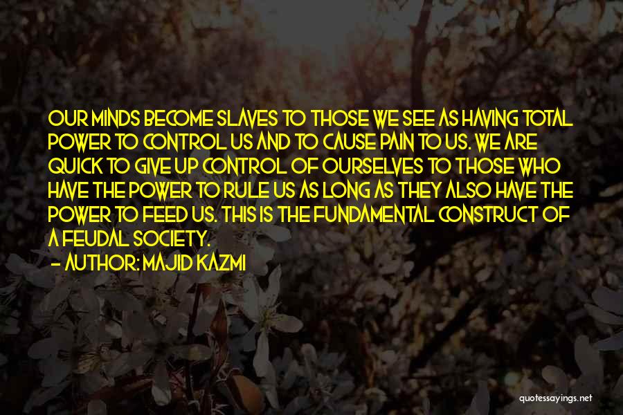 Feudalism Quotes By Majid Kazmi