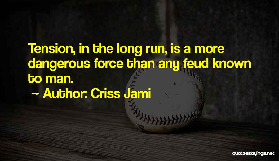 Feuds Quotes By Criss Jami