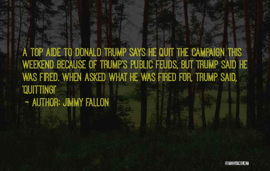 Feuds Quotes By Jimmy Fallon