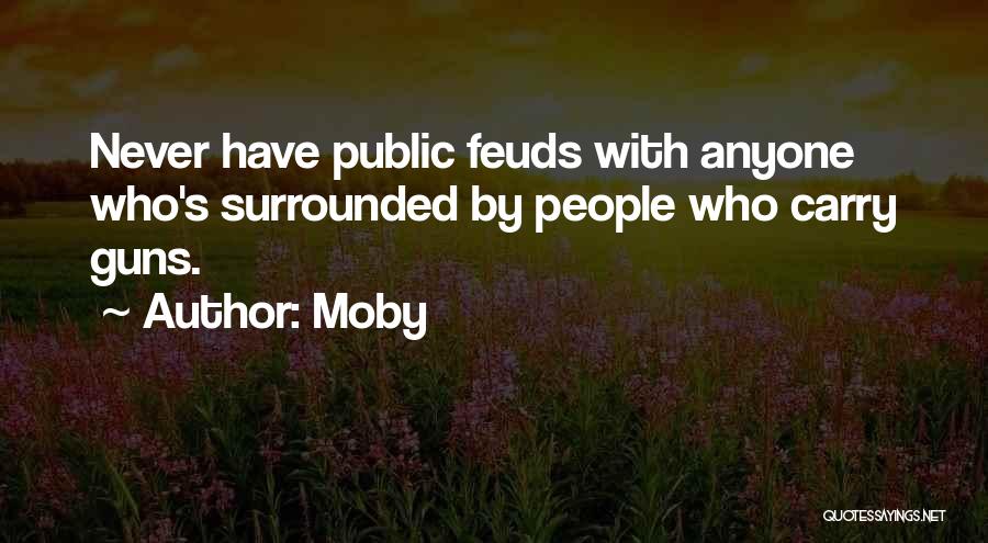 Feuds Quotes By Moby