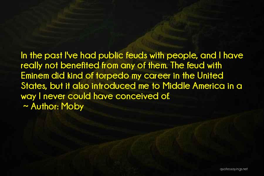 Feuds Quotes By Moby