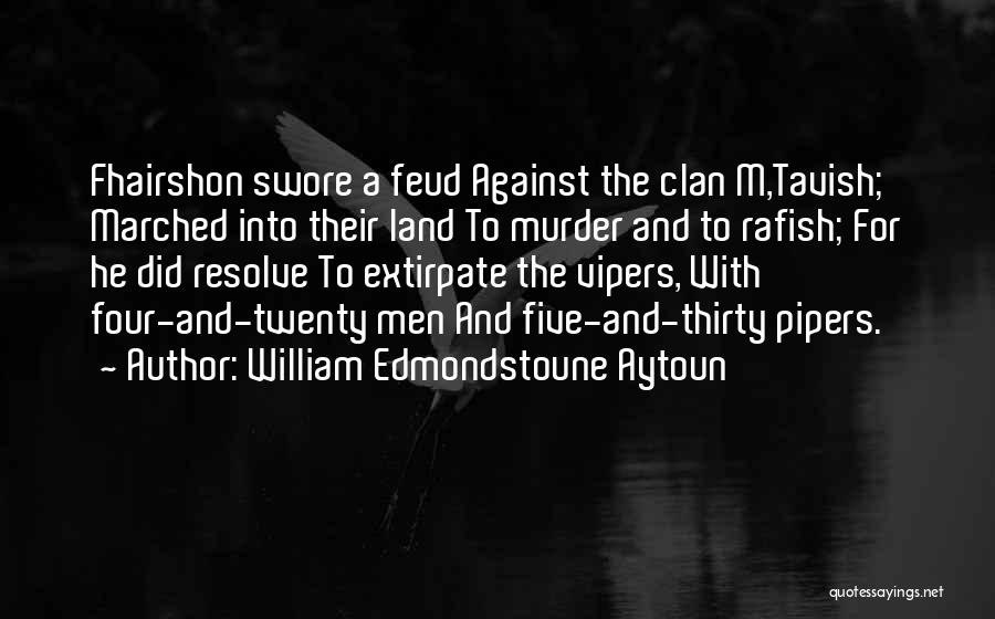 Feuds Quotes By William Edmondstoune Aytoun