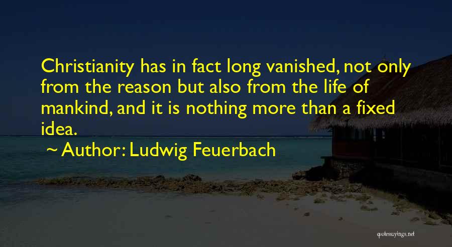 Feuerbach Quotes By Ludwig Feuerbach