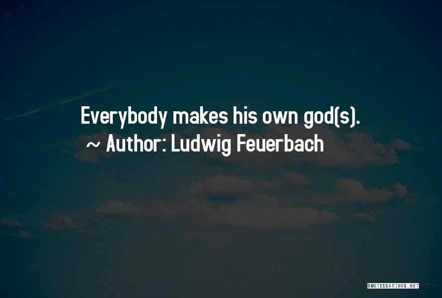 Feuerbach Quotes By Ludwig Feuerbach