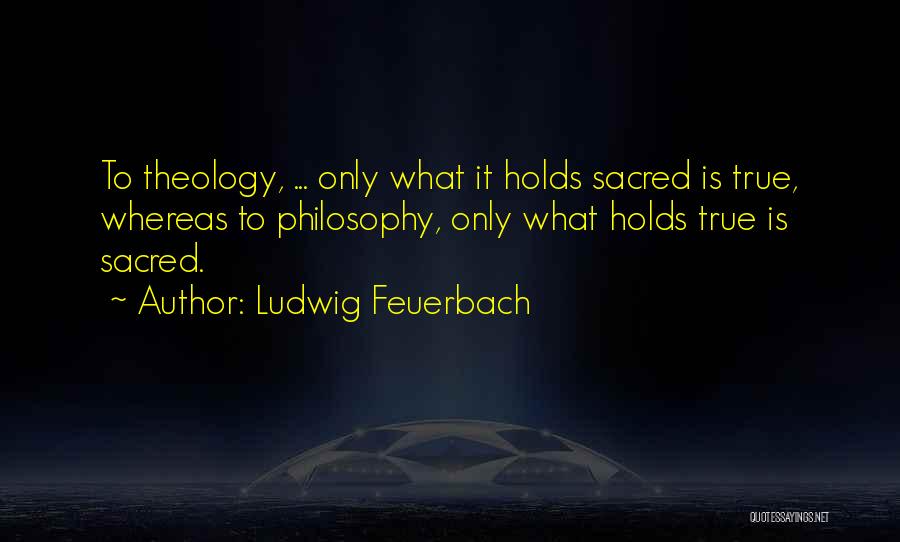 Feuerbach Quotes By Ludwig Feuerbach