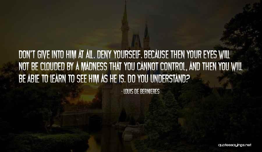 Feustel Learn Quotes By Louis De Bernieres Feustel Learn Quotes By Louis De Bernieres