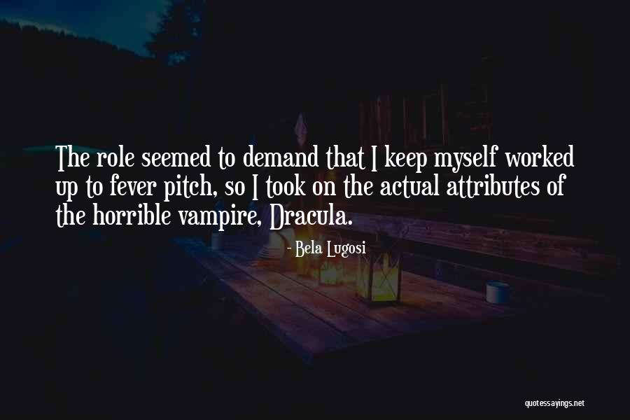 Fever Pitch Quotes By Bela Lugosi Fever Pitch Quotes By Bela Lugosi