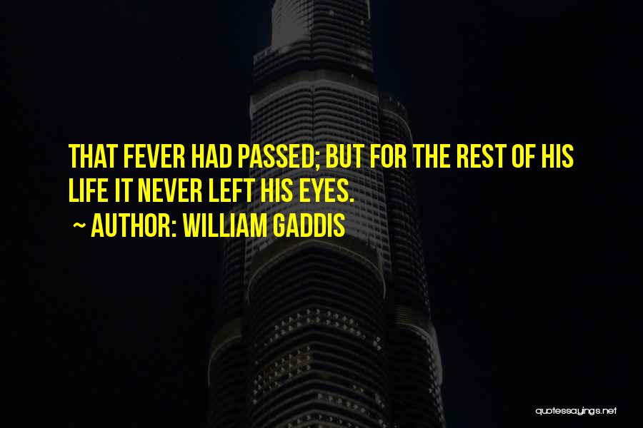 Fever Quotes By William Gaddis