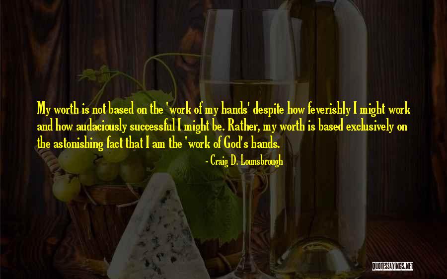 Feverishly Quotes By Craig D. Lounsbrough Feverishly Quotes By Craig D. Lounsbrough