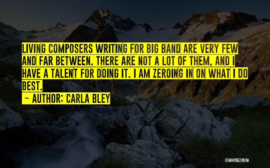 Few And Far Between Quotes By Carla Bley