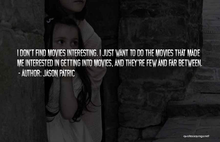 Few And Far Between Quotes By Jason Patric