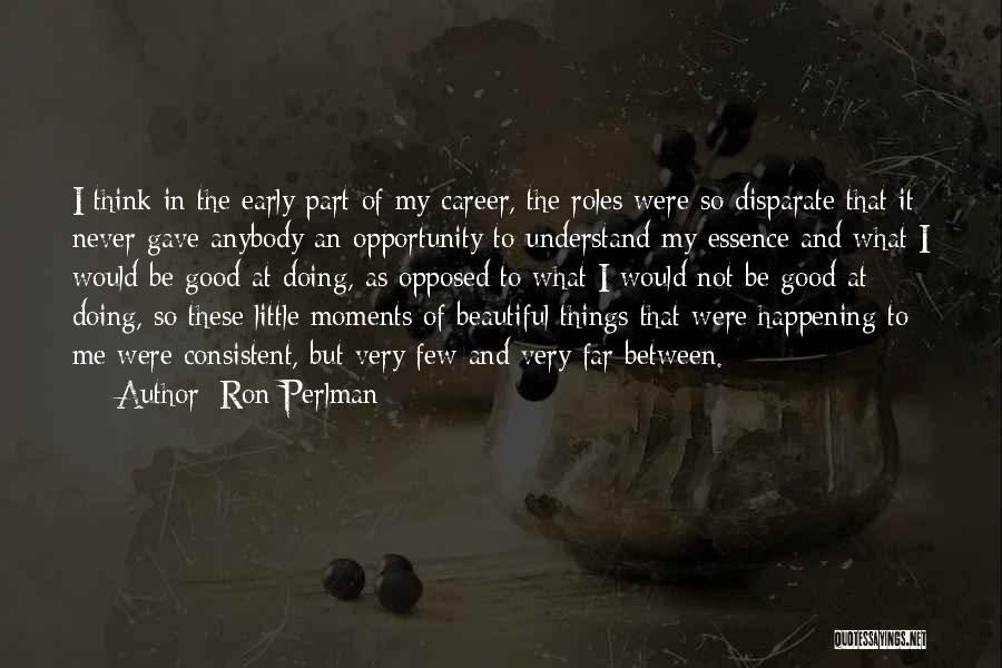 Few And Far Between Quotes By Ron Perlman