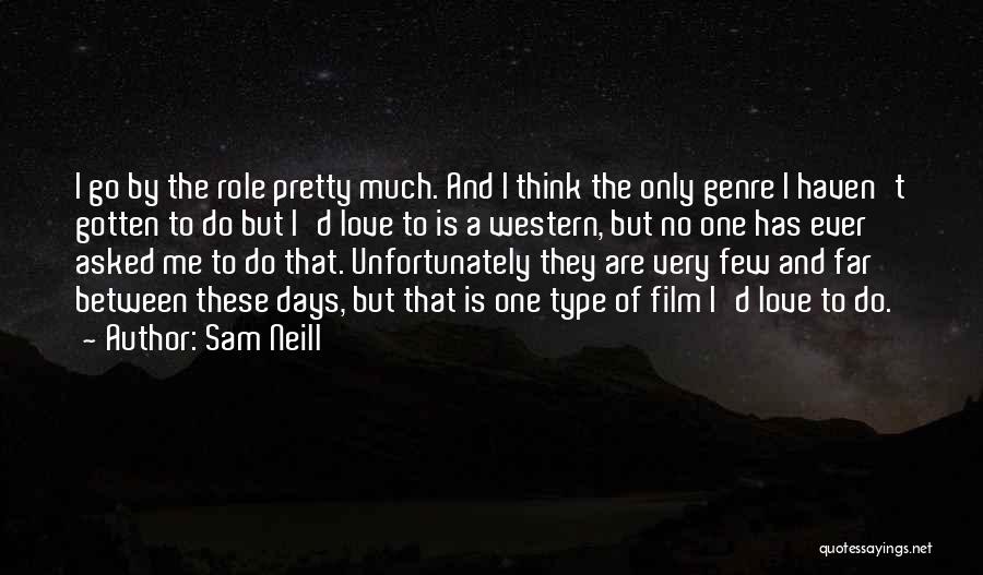Few And Far Between Quotes By Sam Neill