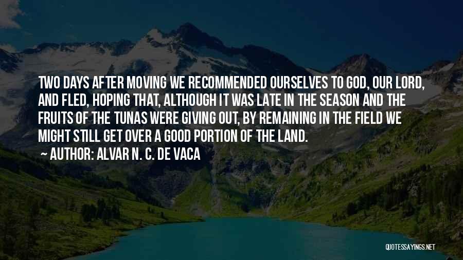 Few Days Remaining Quotes By Alvar N. C. De Vaca