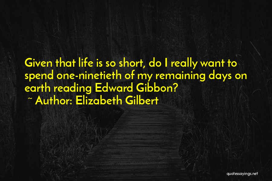 Few Days Remaining Quotes By Elizabeth Gilbert