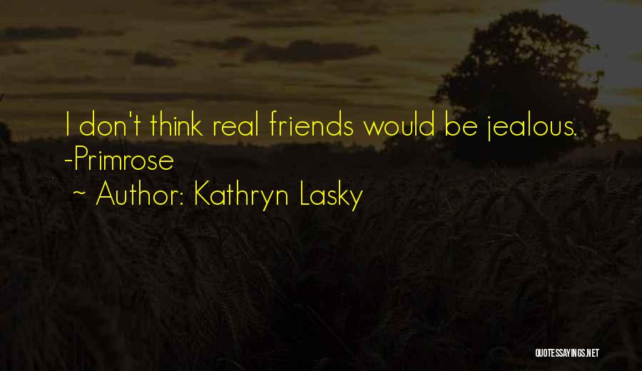 Few Friends But Real Quotes By Kathryn Lasky