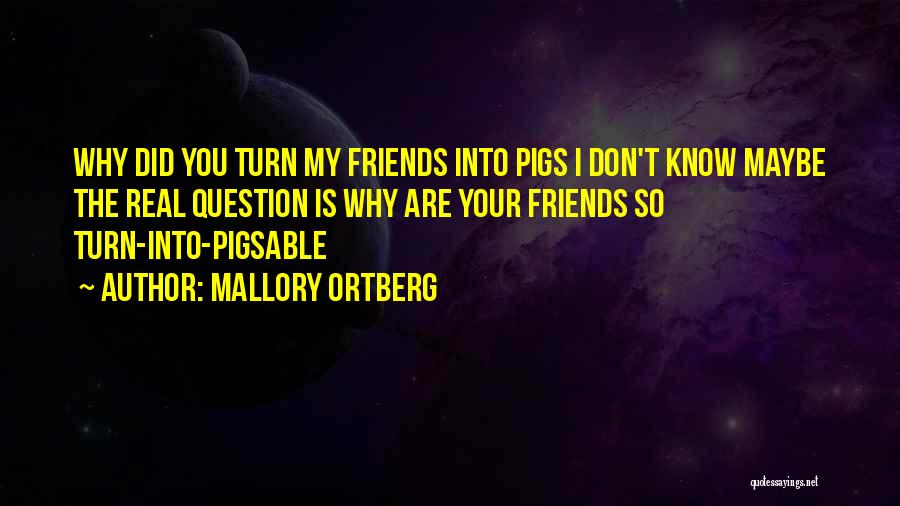 Few Friends But Real Quotes By Mallory Ortberg