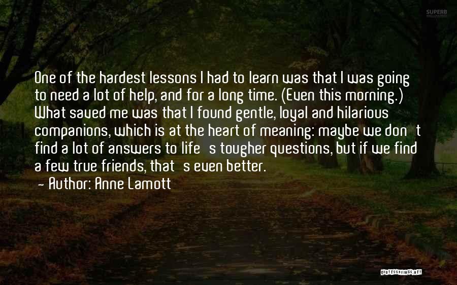 Few Friends Quotes By Anne Lamott