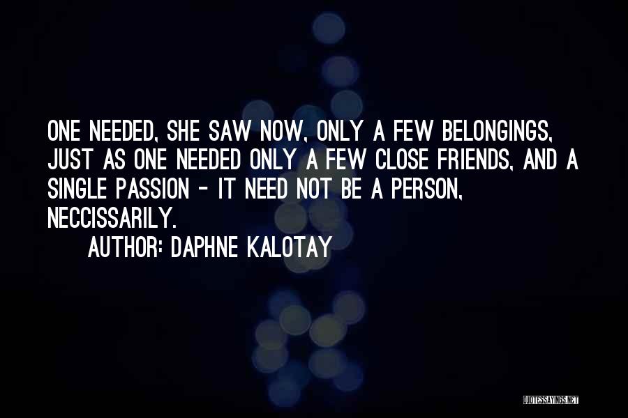 Few Friends Quotes By Daphne Kalotay