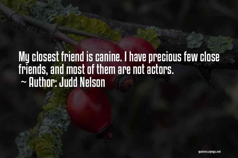 Few Friends Quotes By Judd Nelson