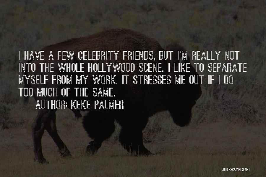 Few Friends Quotes By Keke Palmer