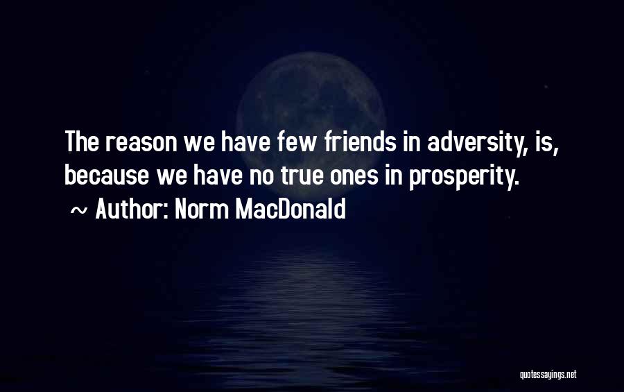 Few Friends Quotes By Norm MacDonald