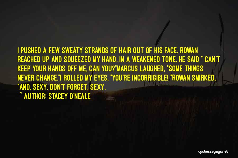 Few Things Never Change Quotes By Stacey O'Neale