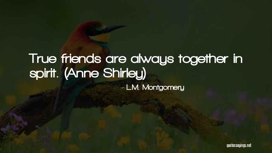 Few True Friends Quotes By L.M. Montgomery