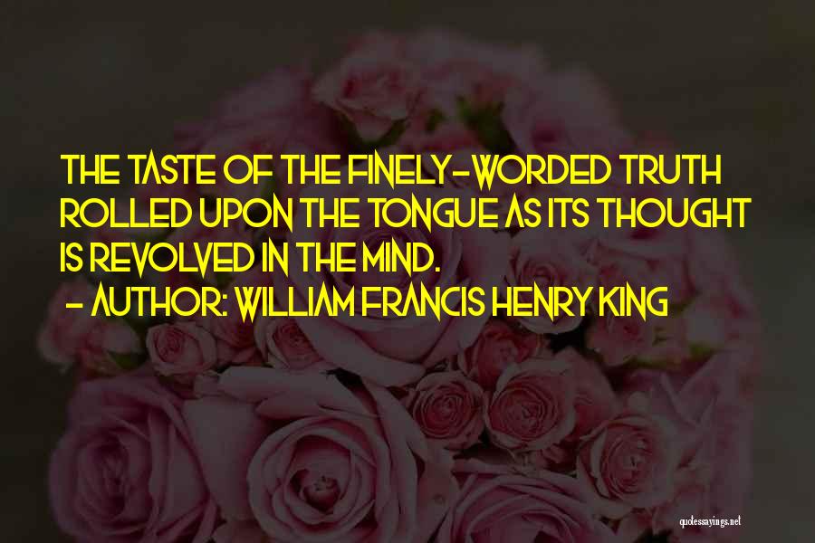 Few Worded Quotes By William Francis Henry King
