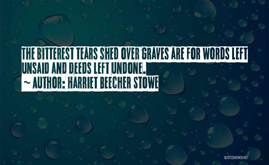 Few Words Left Unsaid Quotes By Harriet Beecher Stowe