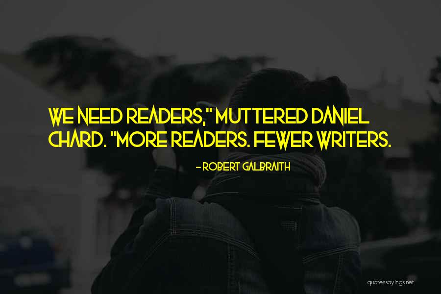 Fewer Quotes By Robert Galbraith Fewer Quotes By Robert Galbraith