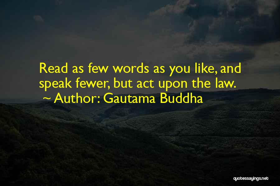 Fewer Words Quotes By Gautama Buddha