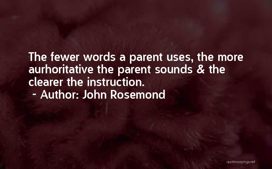 Fewer Words Quotes By John Rosemond