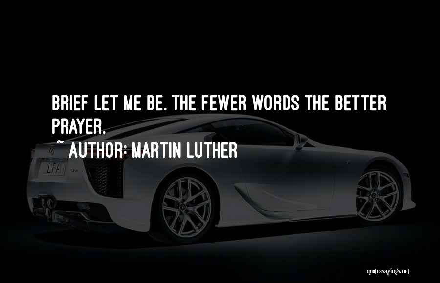 Fewer Words Quotes By Martin Luther