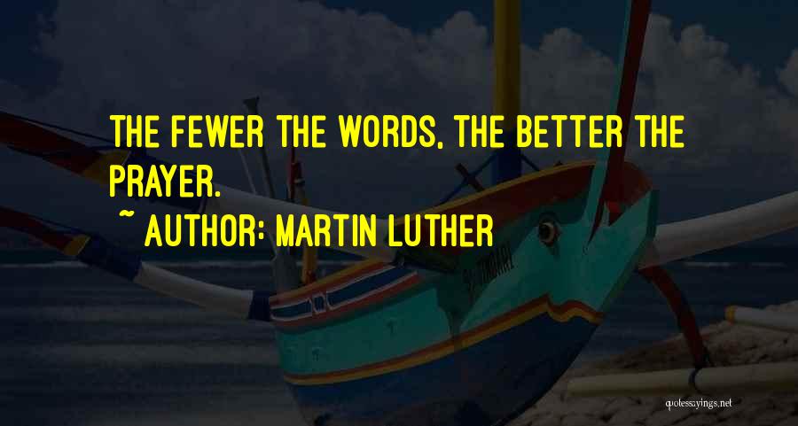 Fewer Words Quotes By Martin Luther