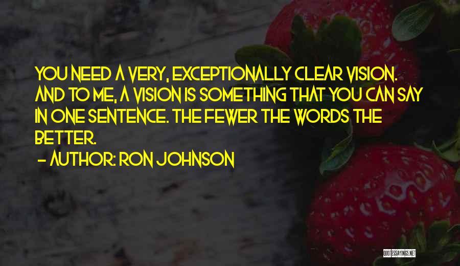 Fewer Words Quotes By Ron Johnson