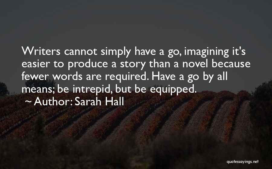 Fewer Words Quotes By Sarah Hall