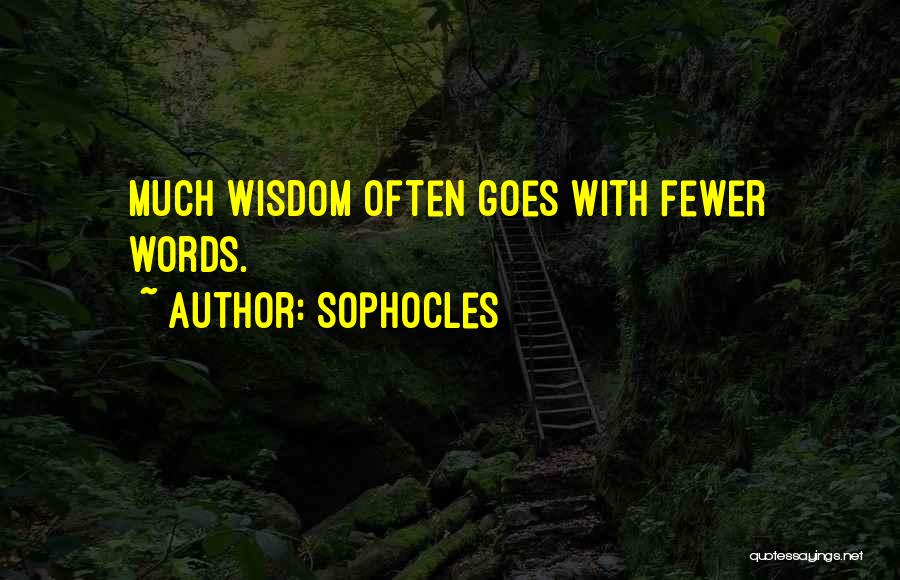 Fewer Words Quotes By Sophocles