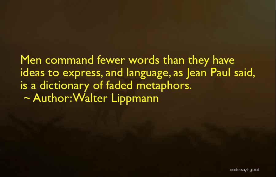 Fewer Words Quotes By Walter Lippmann