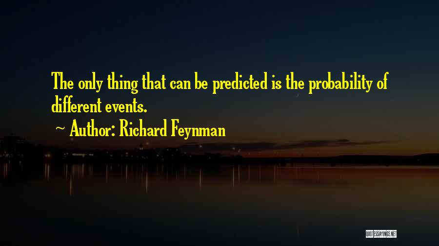 Feynman Probability Quotes By Richard Feynman