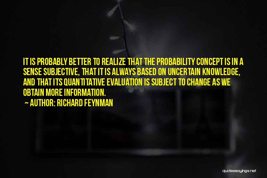 Feynman Probability Quotes By Richard Feynman