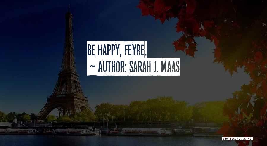 Feyre Quotes By Sarah J. Maas