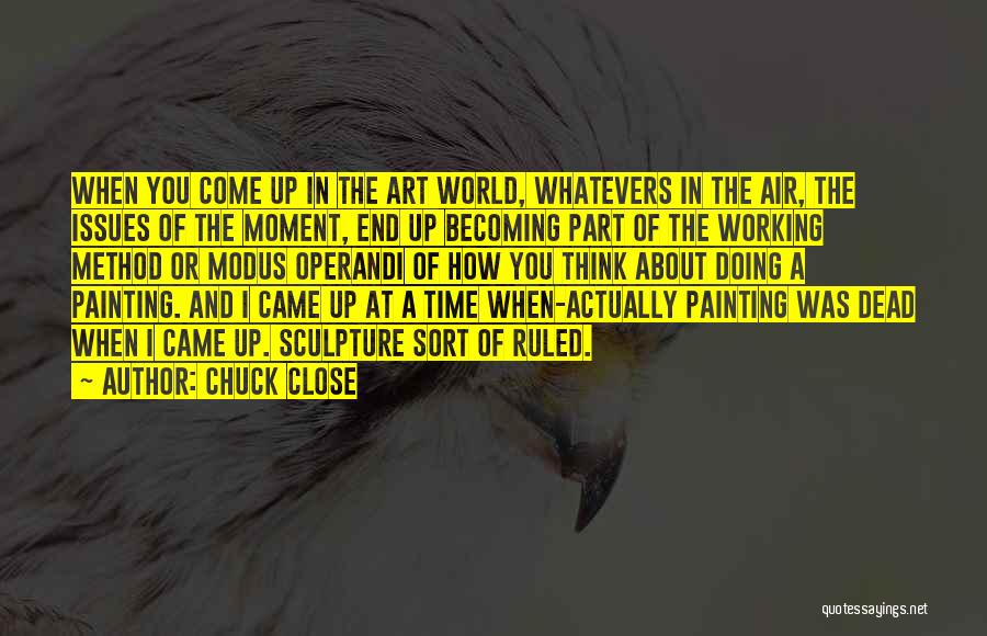 Fialkov Quotes By Chuck Close