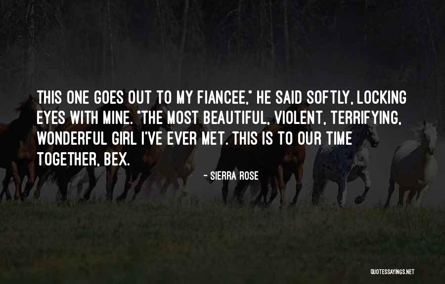 Fiancee Quotes By Sierra Rose Fiancee Quotes By Sierra Rose
