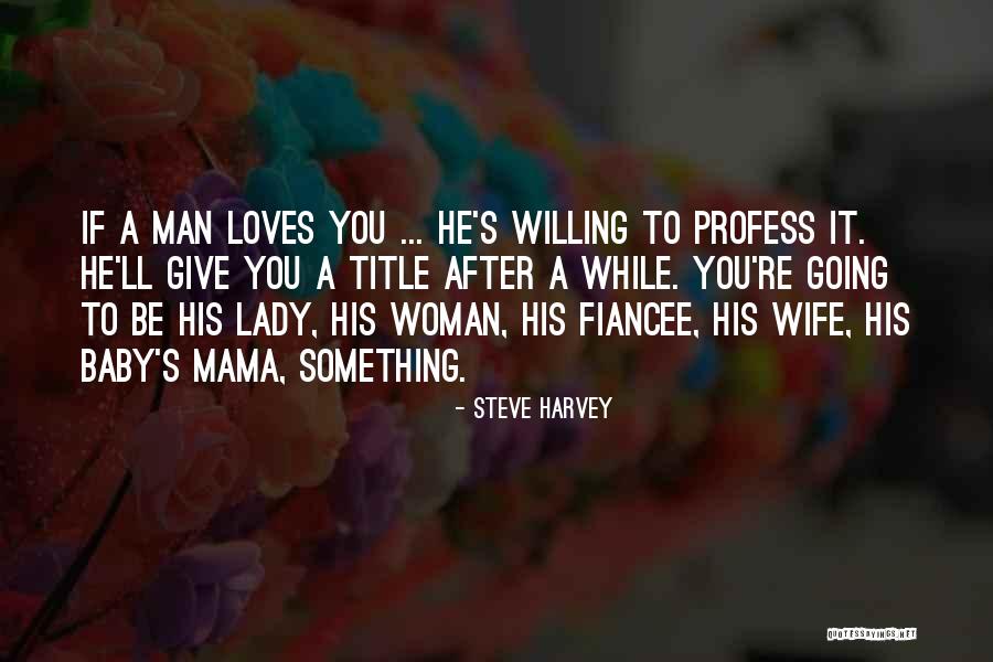 Fiancee Quotes By Steve Harvey Fiancee Quotes By Steve Harvey