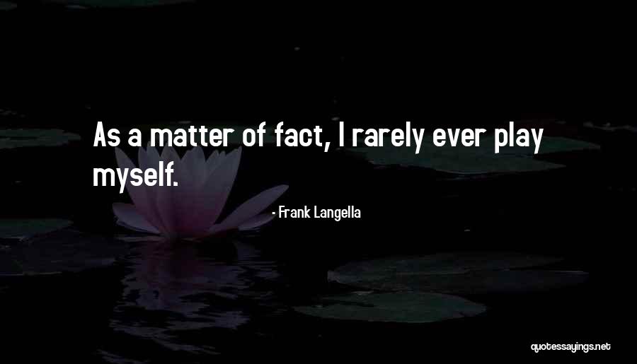 Fiaschi Bust Quotes By Frank Langella Fiaschi Bust Quotes By Frank Langella