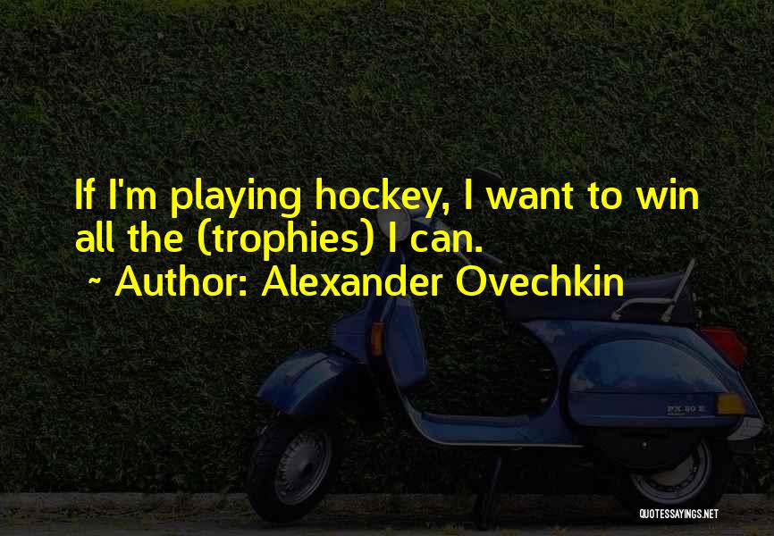 Fibred Roof Quotes By Alexander Ovechkin